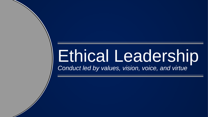 A blue and gray banner that says "ethical leadership: conduct led by value, vision, voice, and virtue".